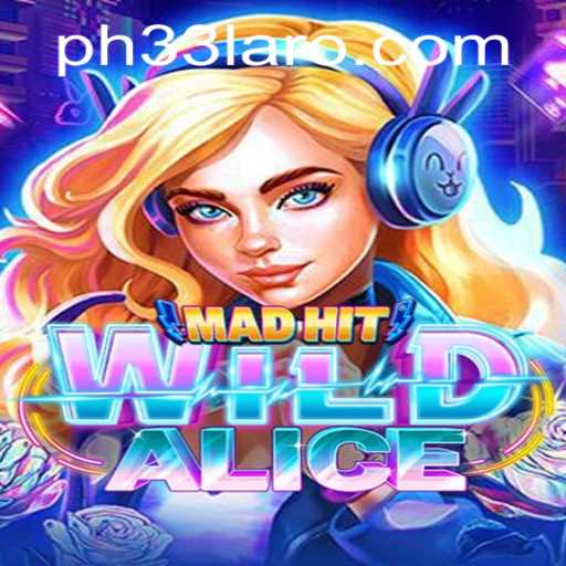 Discover the Fascinating World of MadHitWildAlice: A New Gaming Sensation with PH33